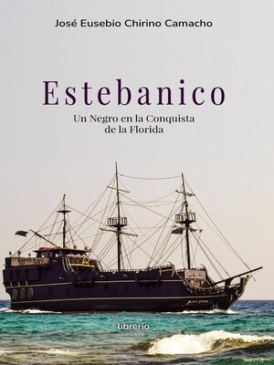 cover image of Estebanico un negro en la conquista de la florida